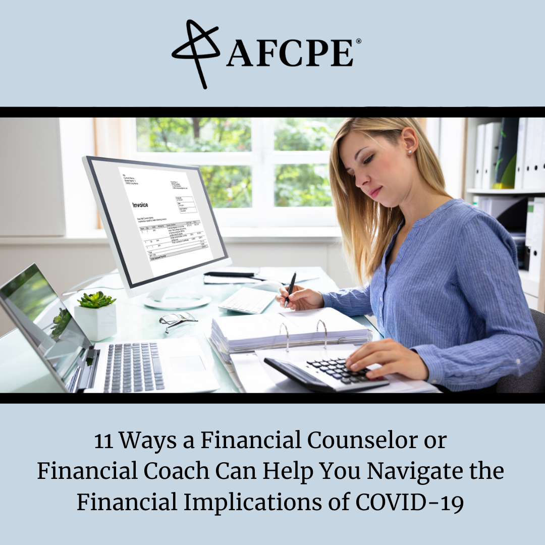 11 Ways A Financial Counselor Or Financial Coach Can Help You Navigate The Financial Implications Of Covid 19 Afcpe